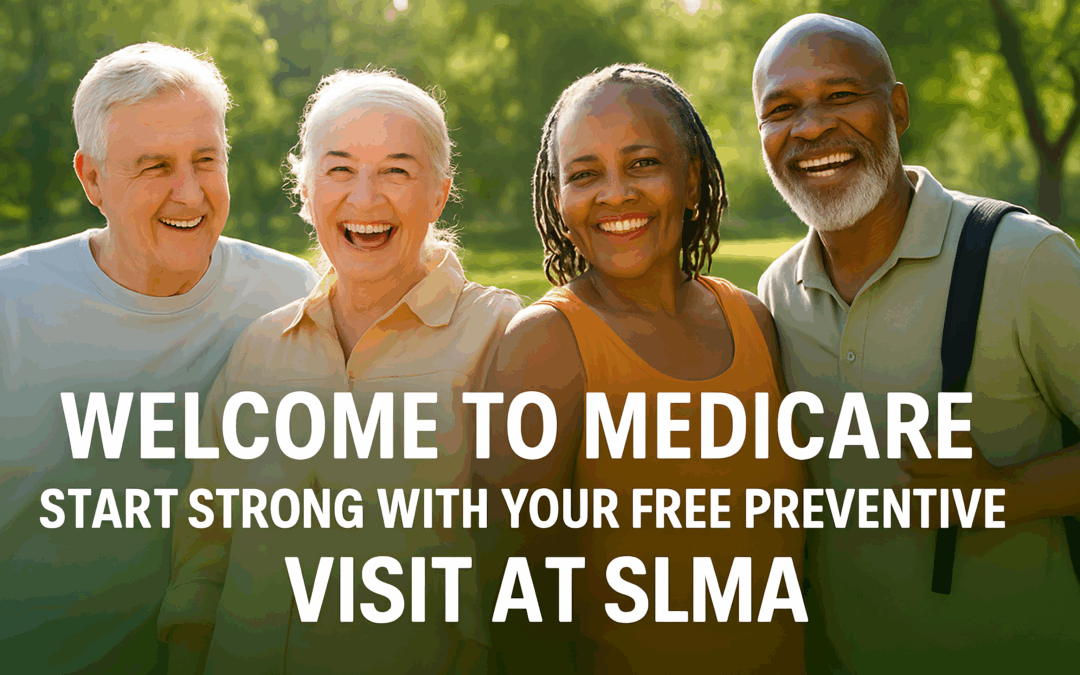 Welcome to Medicare: Start Strong with Your Free Preventive Visit at SLMA